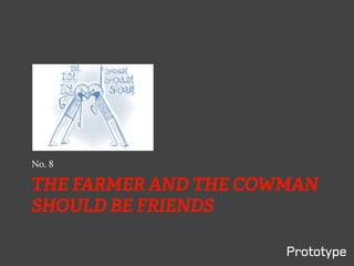 No. 8

THE FARMER AND THE COWMAN
SHOULD BE FRIENDS
 