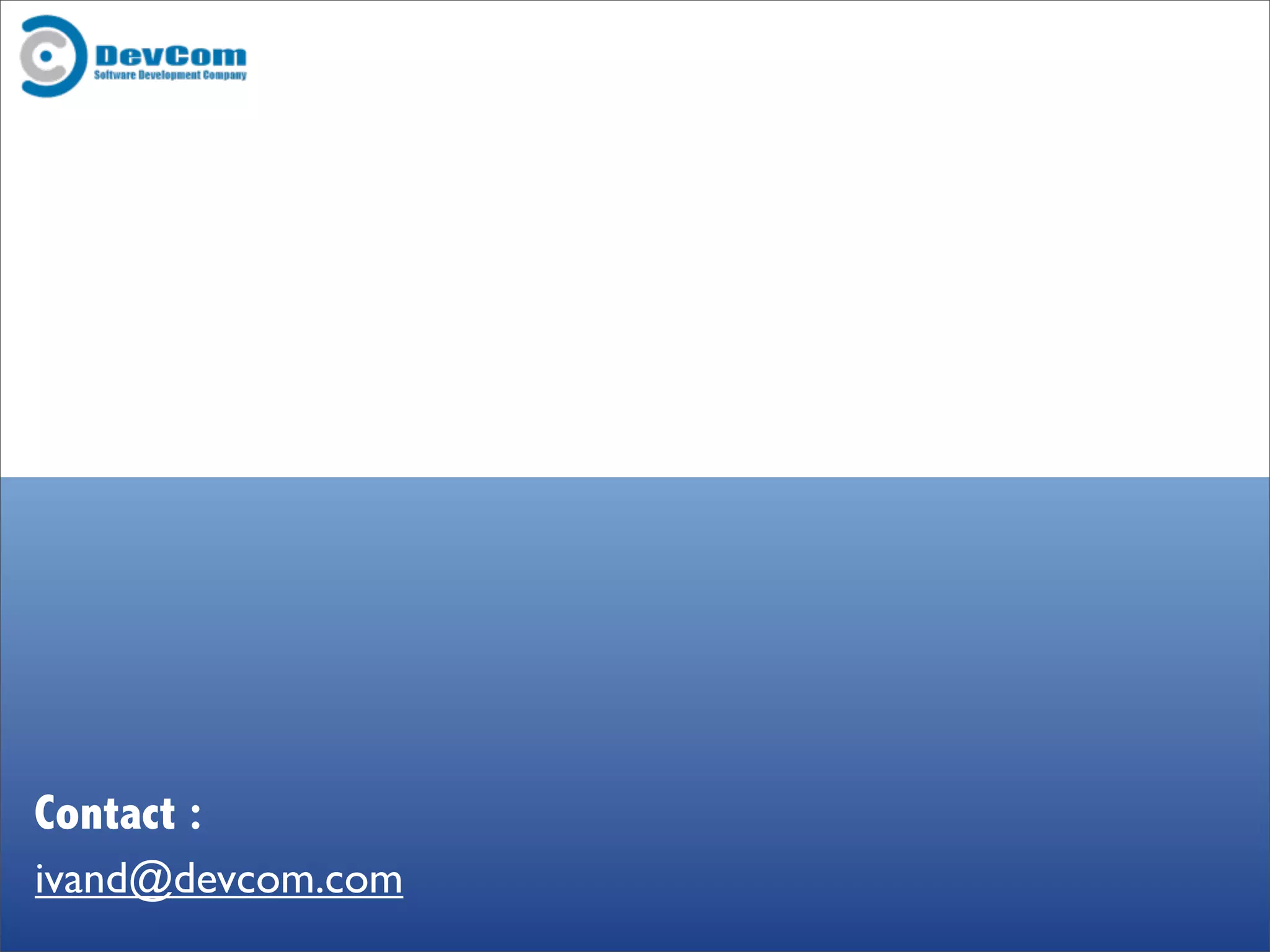 Contact :
ivand@devcom.com
 