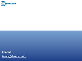 Contact :
ivand@devcom.com
 