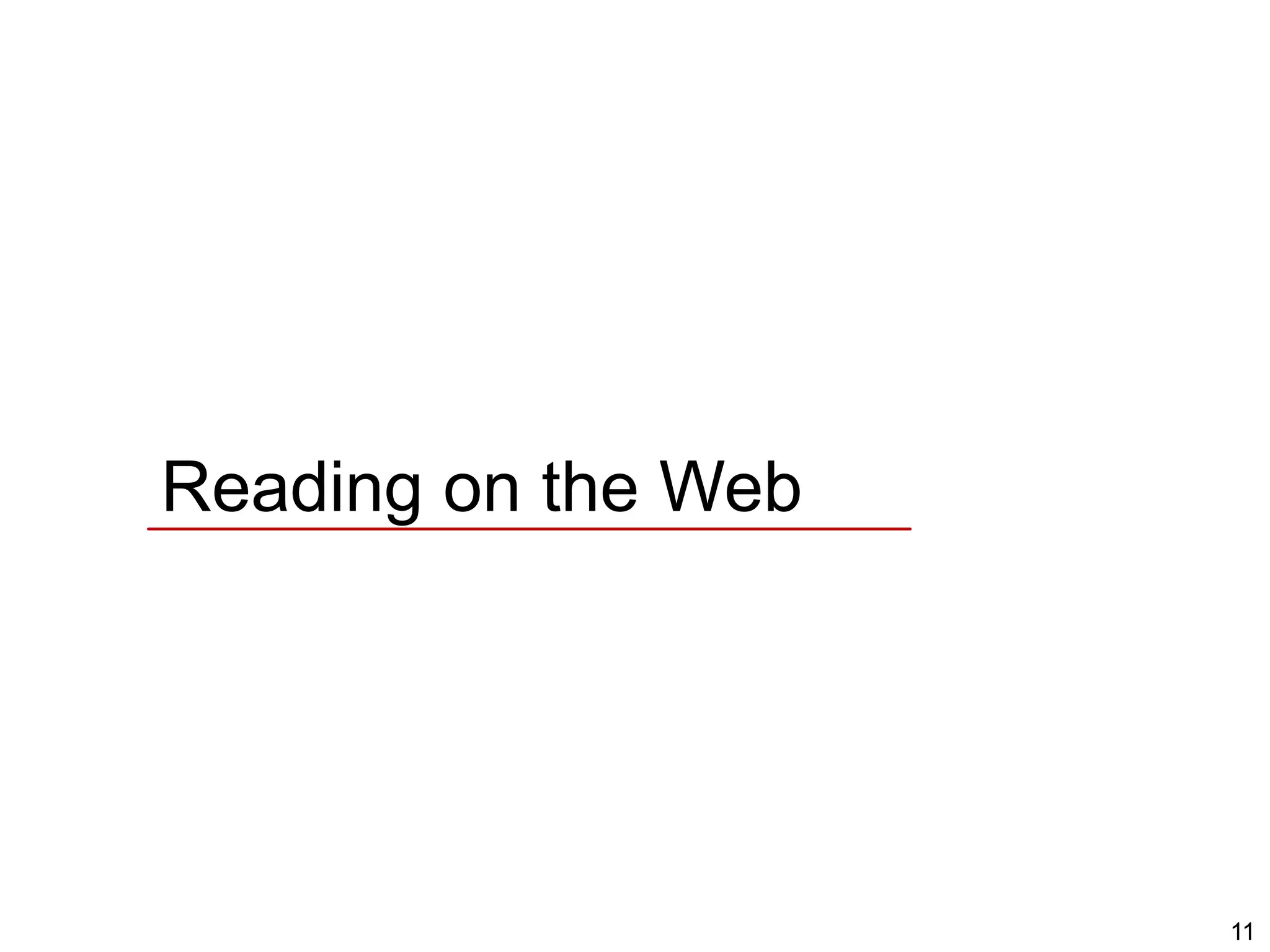 11
Reading on the Web
 