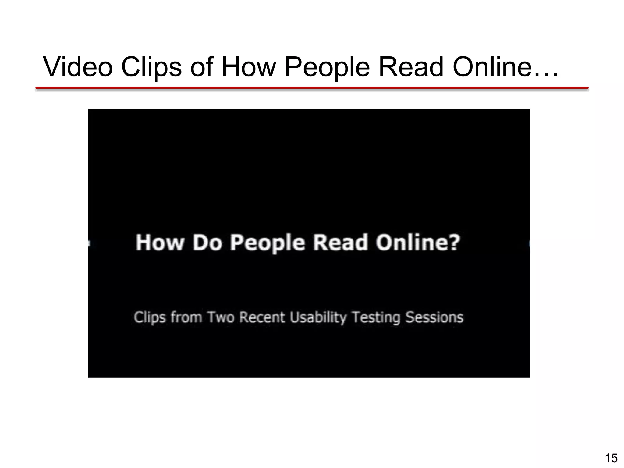 15
Video Clips of How People Read Online…
 