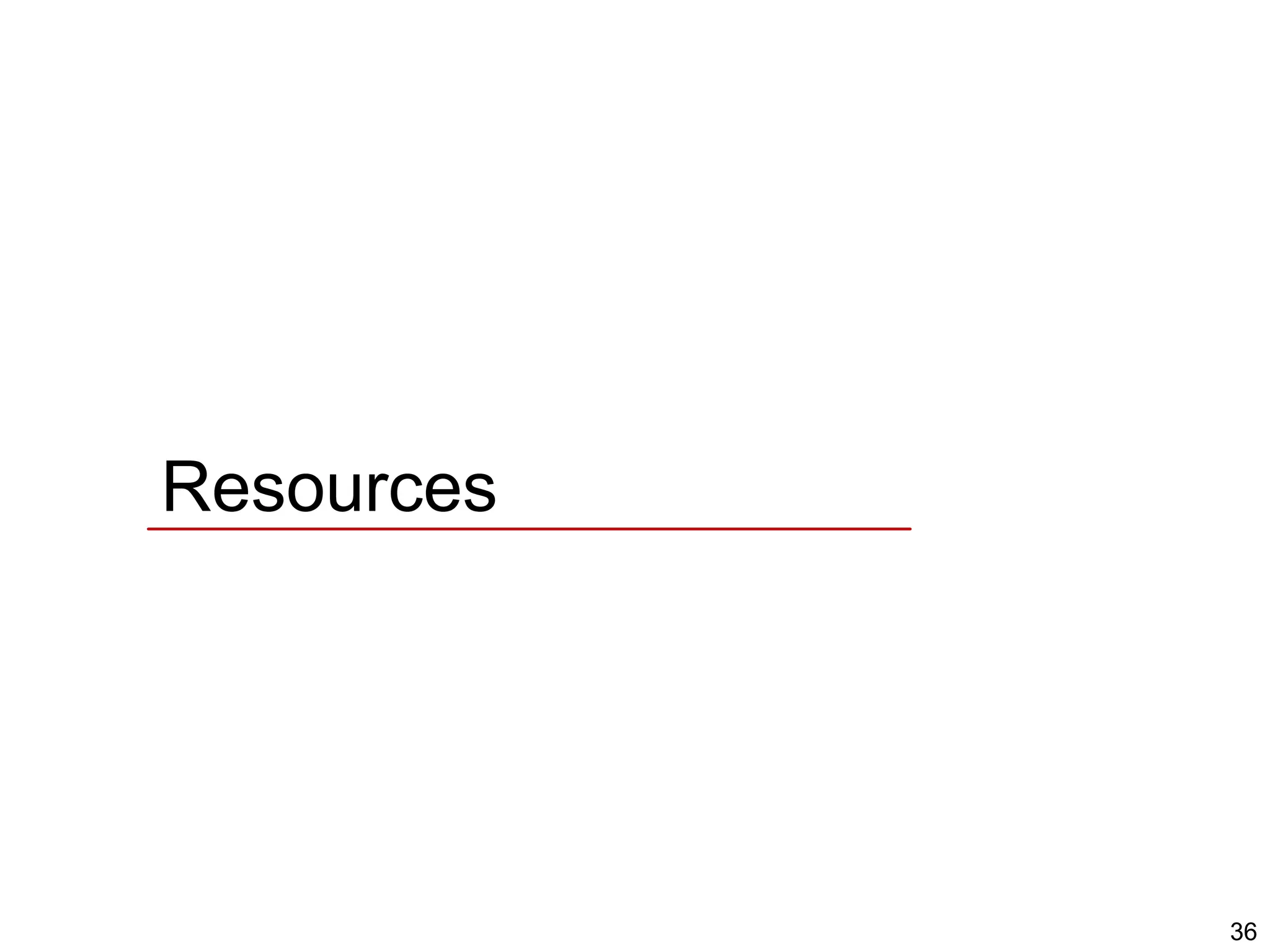 36
Resources
 