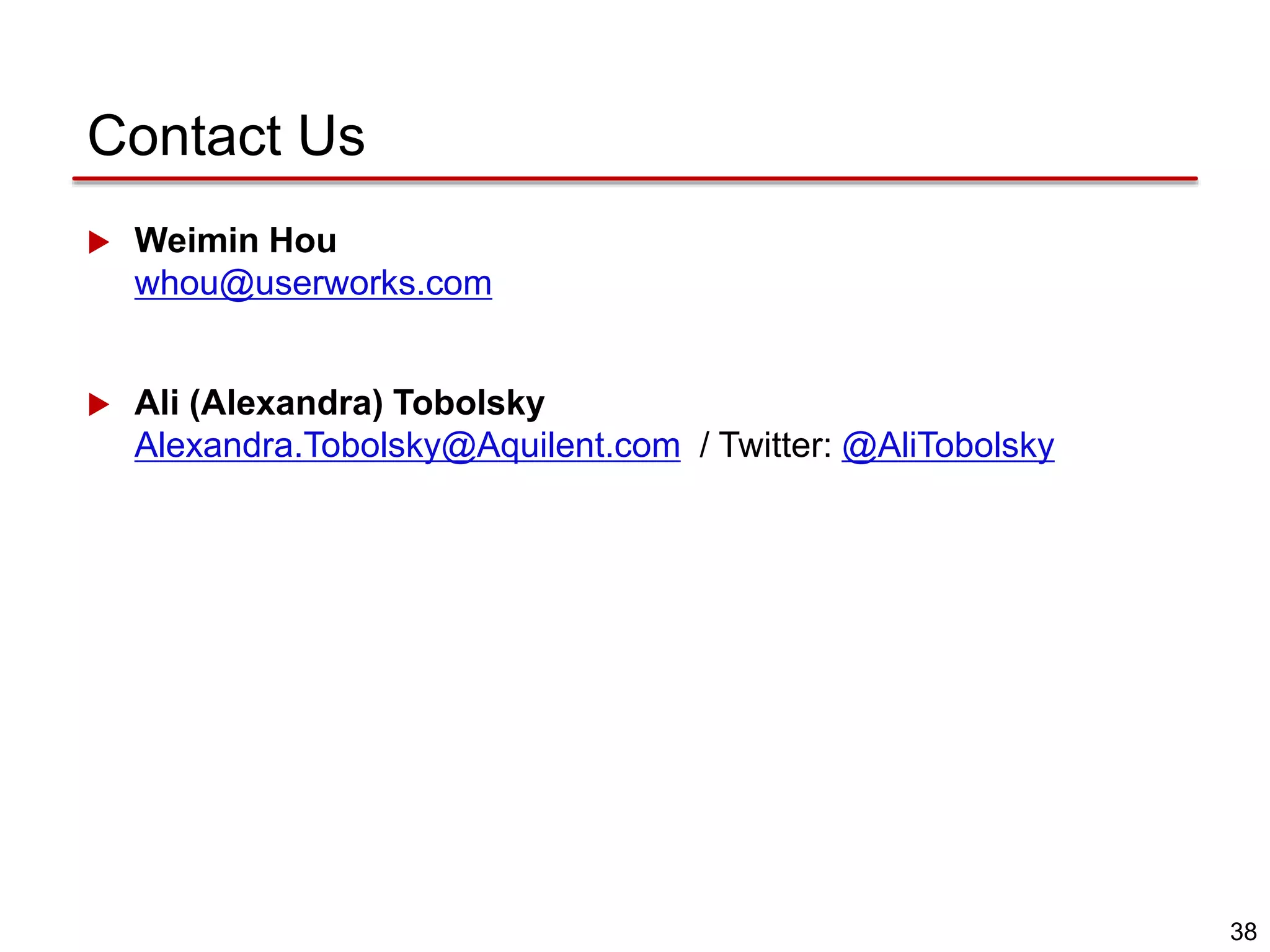 38
Contact Us
 Weimin Hou
whou@userworks.com
 Ali (Alexandra) Tobolsky
Alexandra.Tobolsky@Aquilent.com / Twitter: @AliTobolsky
 
