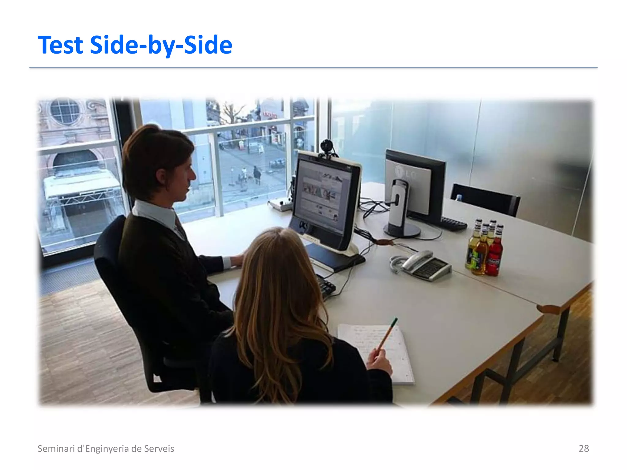 Test Side-by-Side




Seminari d'Enginyeria de Serveis   28
 