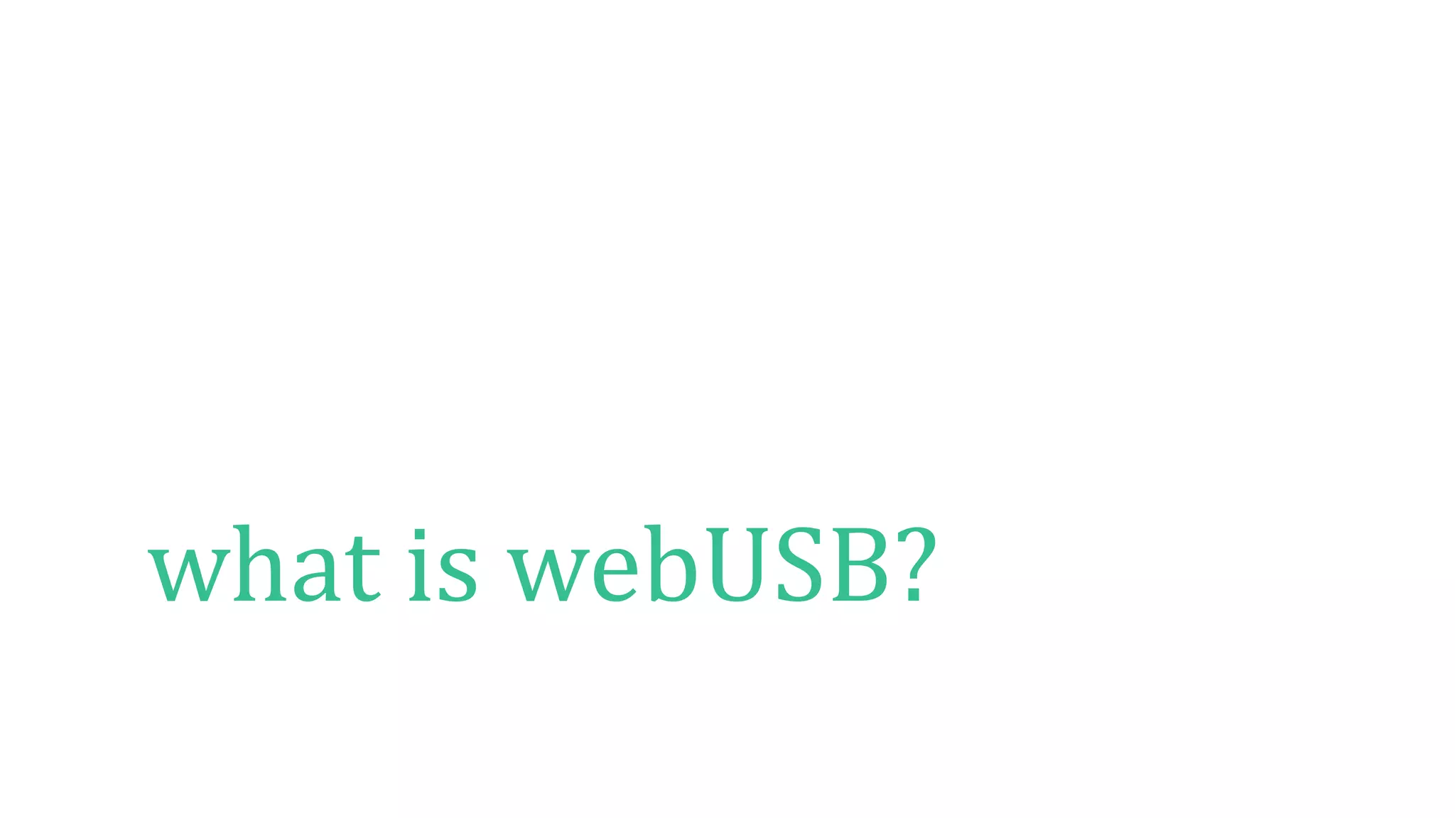 what is webUSB?
 