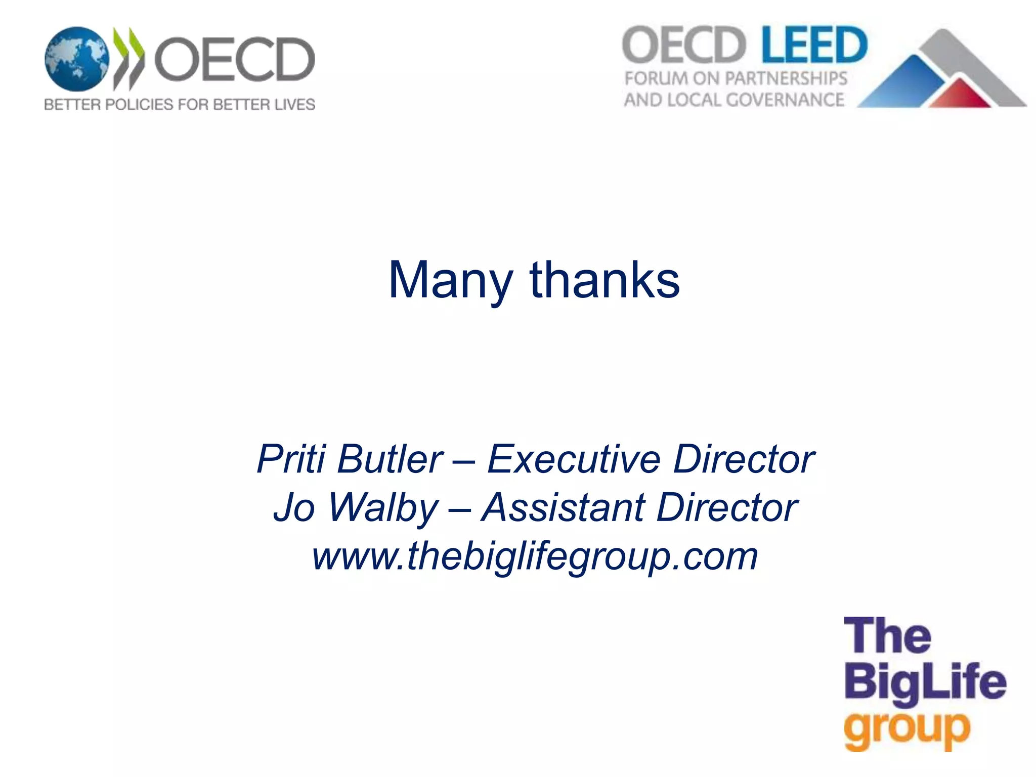 Many thanks
Priti Butler – Executive Director
Jo Walby – Assistant Director
www.thebiglifegroup.com
 