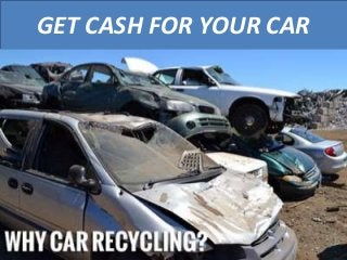 GET CASH FOR YOUR CAR
 