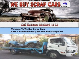 Welcome To We Buy Scrap Cars
Make a Profitable Deal; Sell Out Your Scrap Cars
 