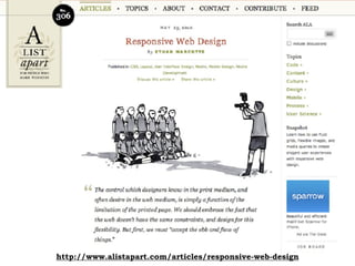 http://www.alistapart.com/articles/responsive-web-design
 