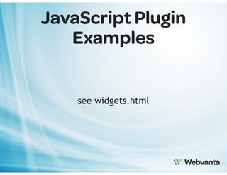 JavaScript Plugin
Examples

see widgets.html

31

 