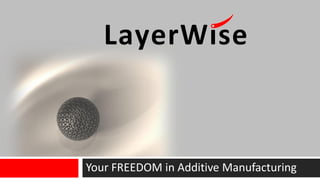 Your FREEDOM in Additive Manufacturing
 