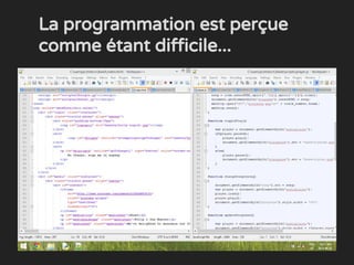 La programmation est perçue
comme étant difficile...
 