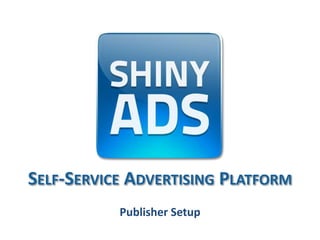 Self-Service Advertising Platform Publisher Setup 