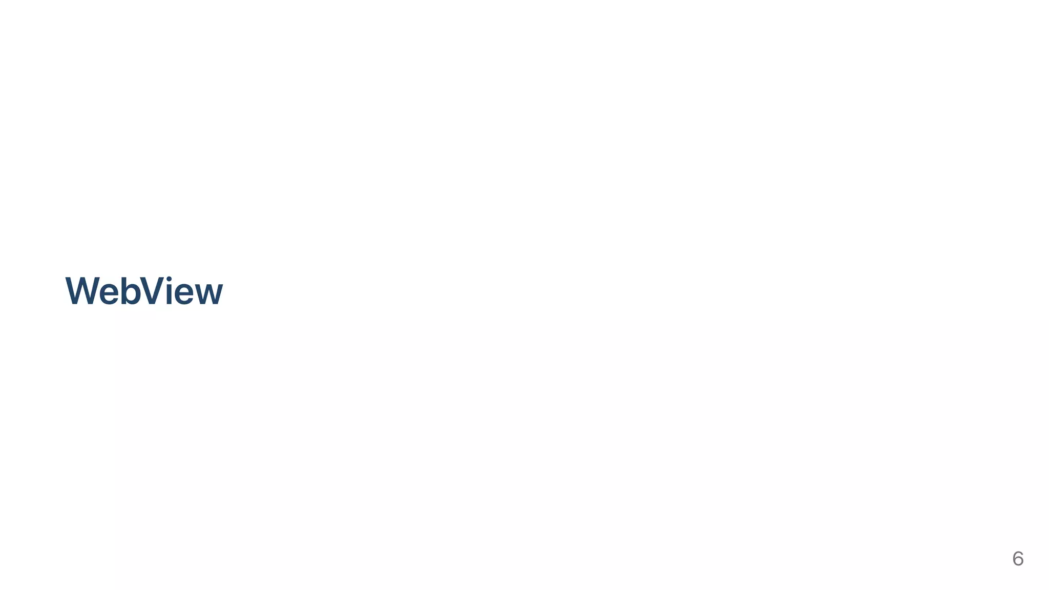 WebView
6
 