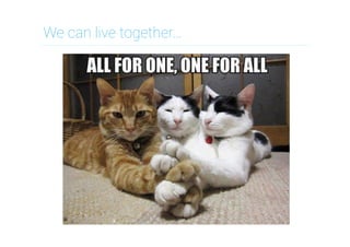 We can live together…

 