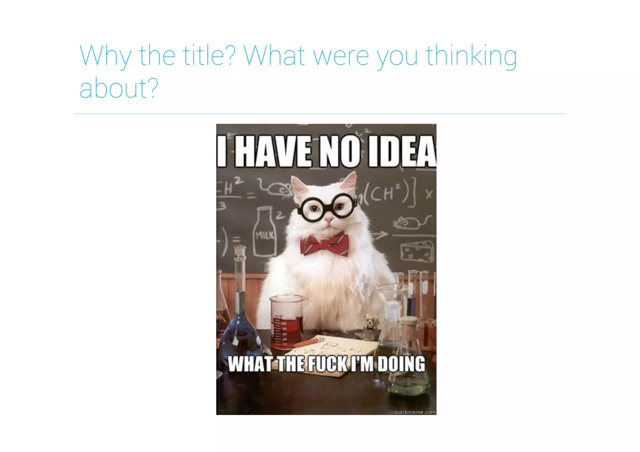 Why the title? What were you thinking
about?
 