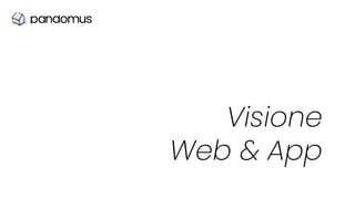 Visione
Web & App
 