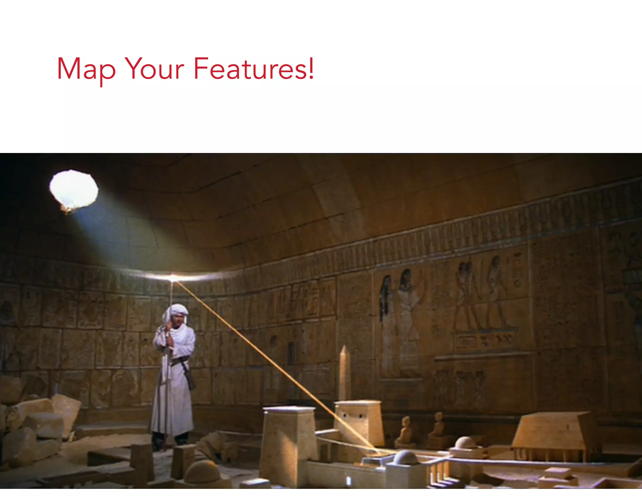 Map Your Features!
 