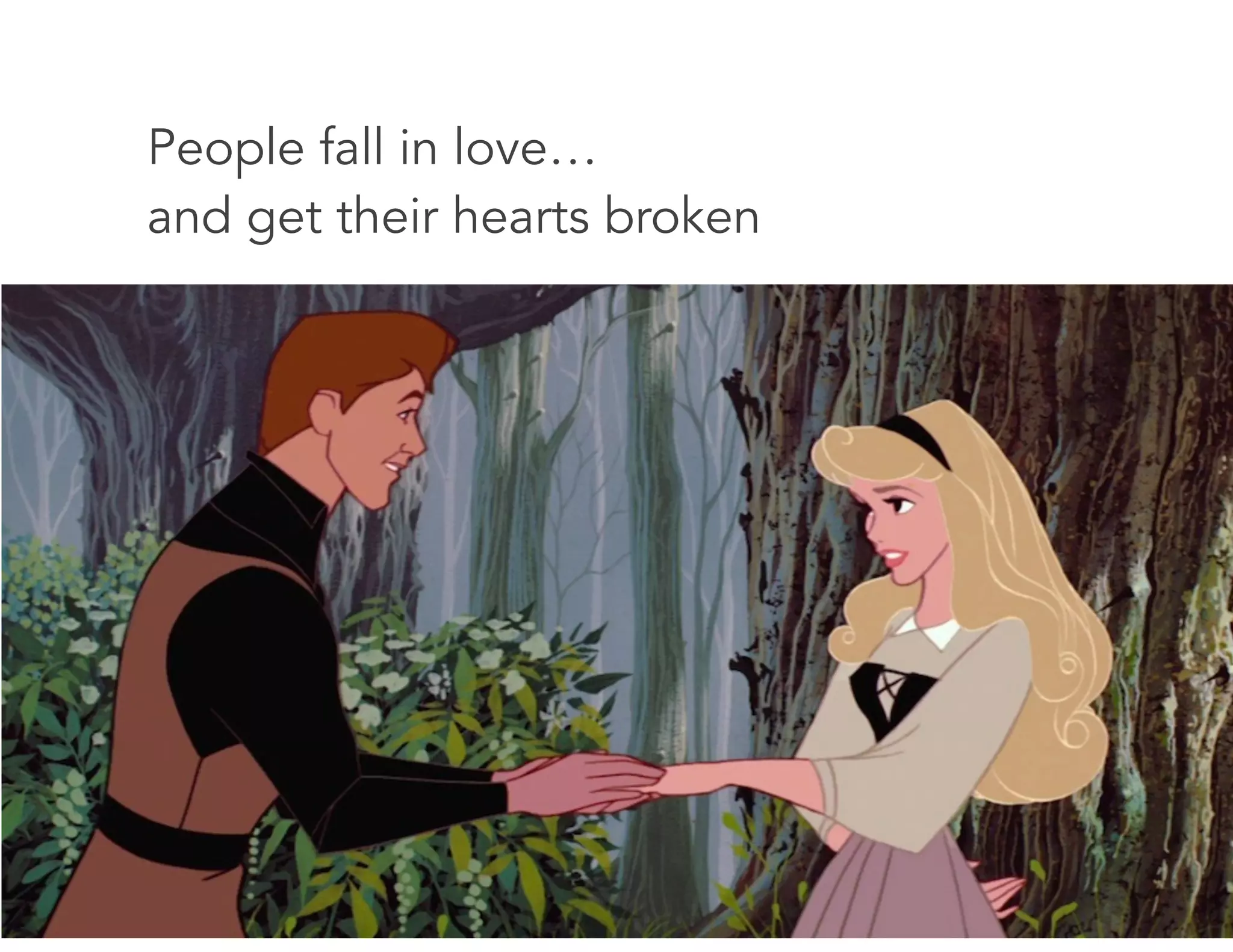 People fall in love…  
and get their hearts broken
 