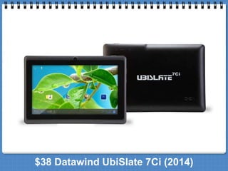 $38 Datawind UbiSlate 7Ci (2014) 
 