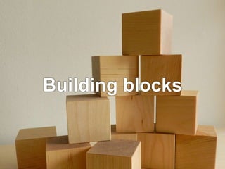 Building blocks 
 