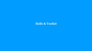 Skills	
  &	
  Toolkit
 