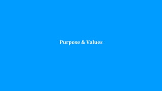 Purpose	
  &	
  Values
 