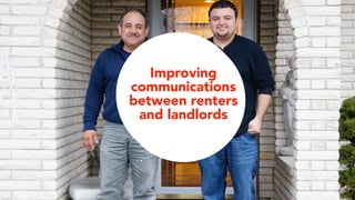 Improving 
communications 
between renters 
and landlords 
 