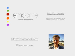 emoome
      mapping human emotion
                              http://emoo.me

                              @projectemo...