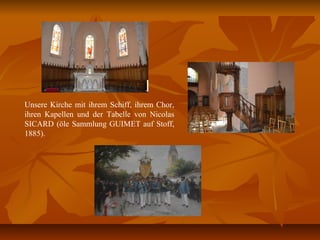 Unsere Kirche mit ihrem Schiff, ihrem Chor,
ihren Kapellen und der Tabelle von Nicolas
SICARD (öle Sammlung GUIMET auf Stoff,
1885).
 