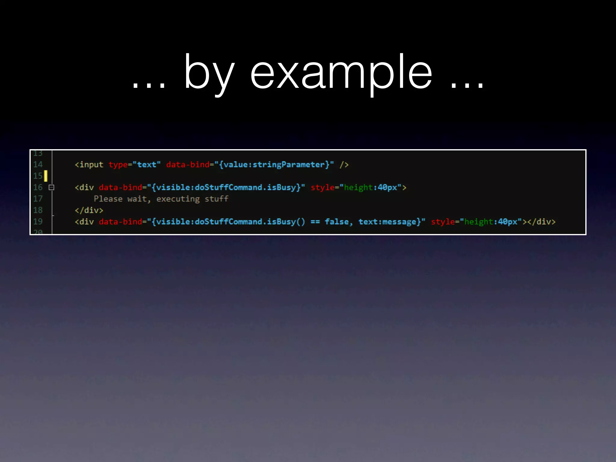 ... by example ...
 