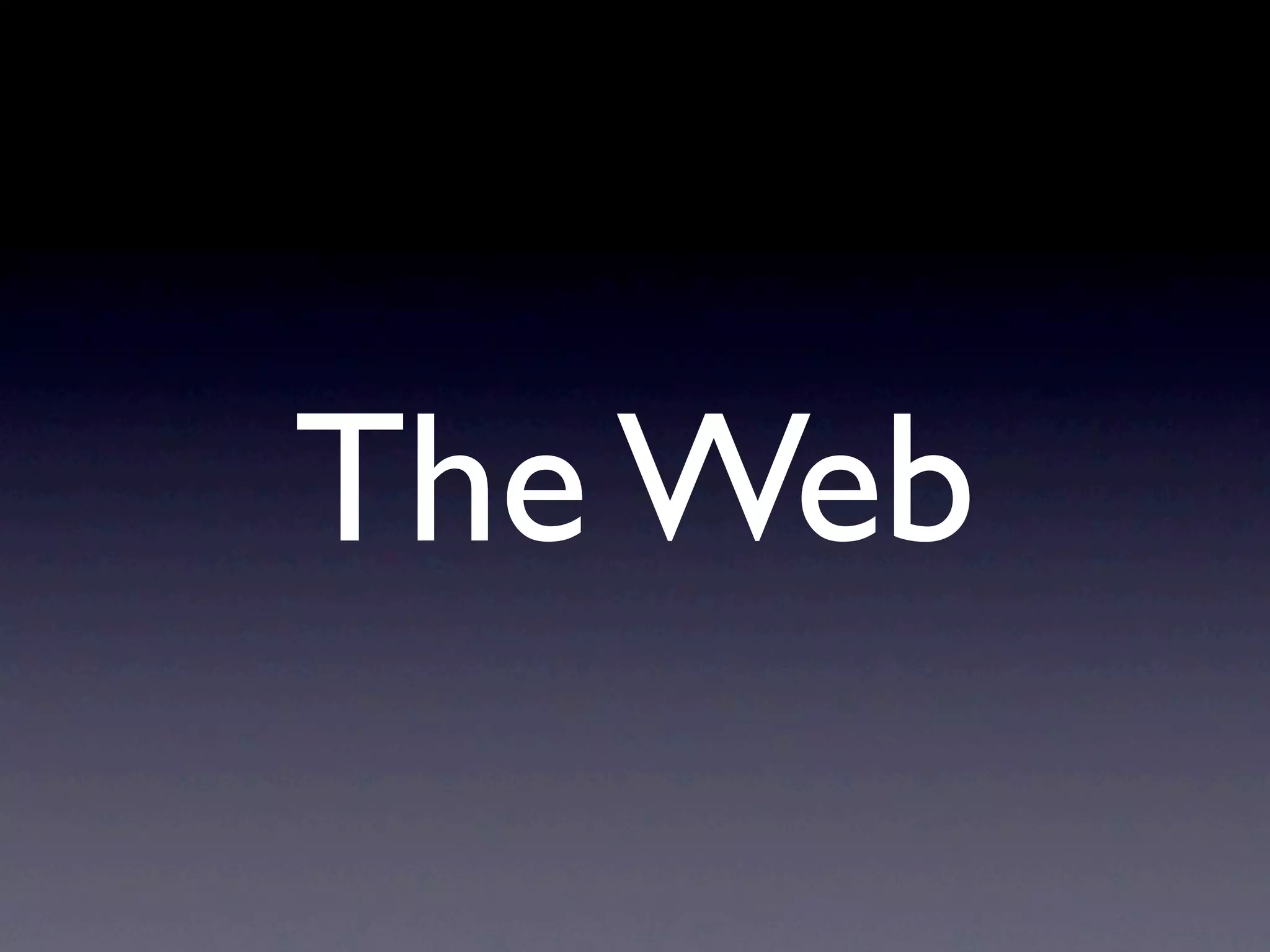 The Web
 