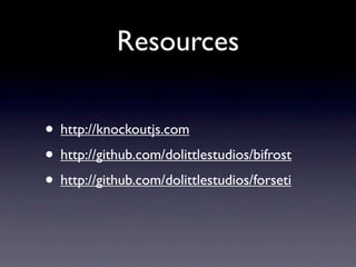Resources

• http://knockoutjs.com
• http://github.com/dolittlestudios/bifrost
• http://github.com/dolittlestudios/forseti
 