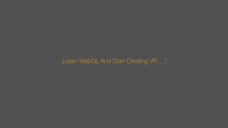 „Learn WebGL And Start Creating VR …“
 