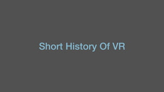 Short History Of VR
 