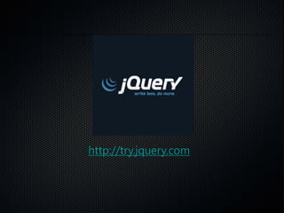 http://try.jquery.com
 
