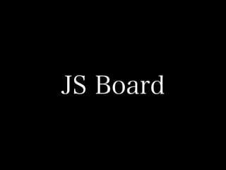 JS Board
 