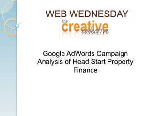 WEB WEDNESDAY Google AdWords Campaign Analysis of Head Start Property Finance 