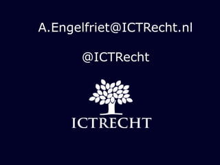 A.Engelfriet@ICTRecht.nl

      @ICTRecht
 