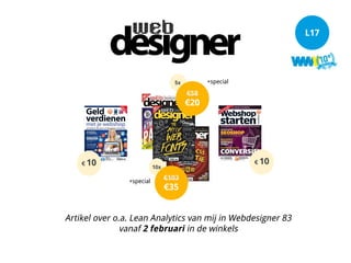 Artikel over o.a. Lean Analytics van mij in Webdesigner 83
vanaf 2 februari in de winkels
L17
€ 10€ 10
€58
€20
5x +special...