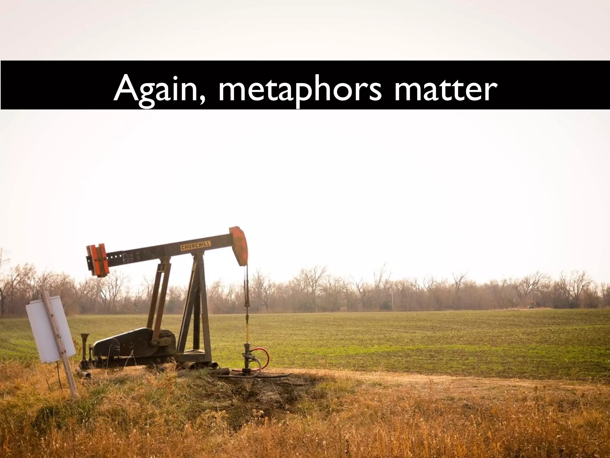 Again, metaphors matter