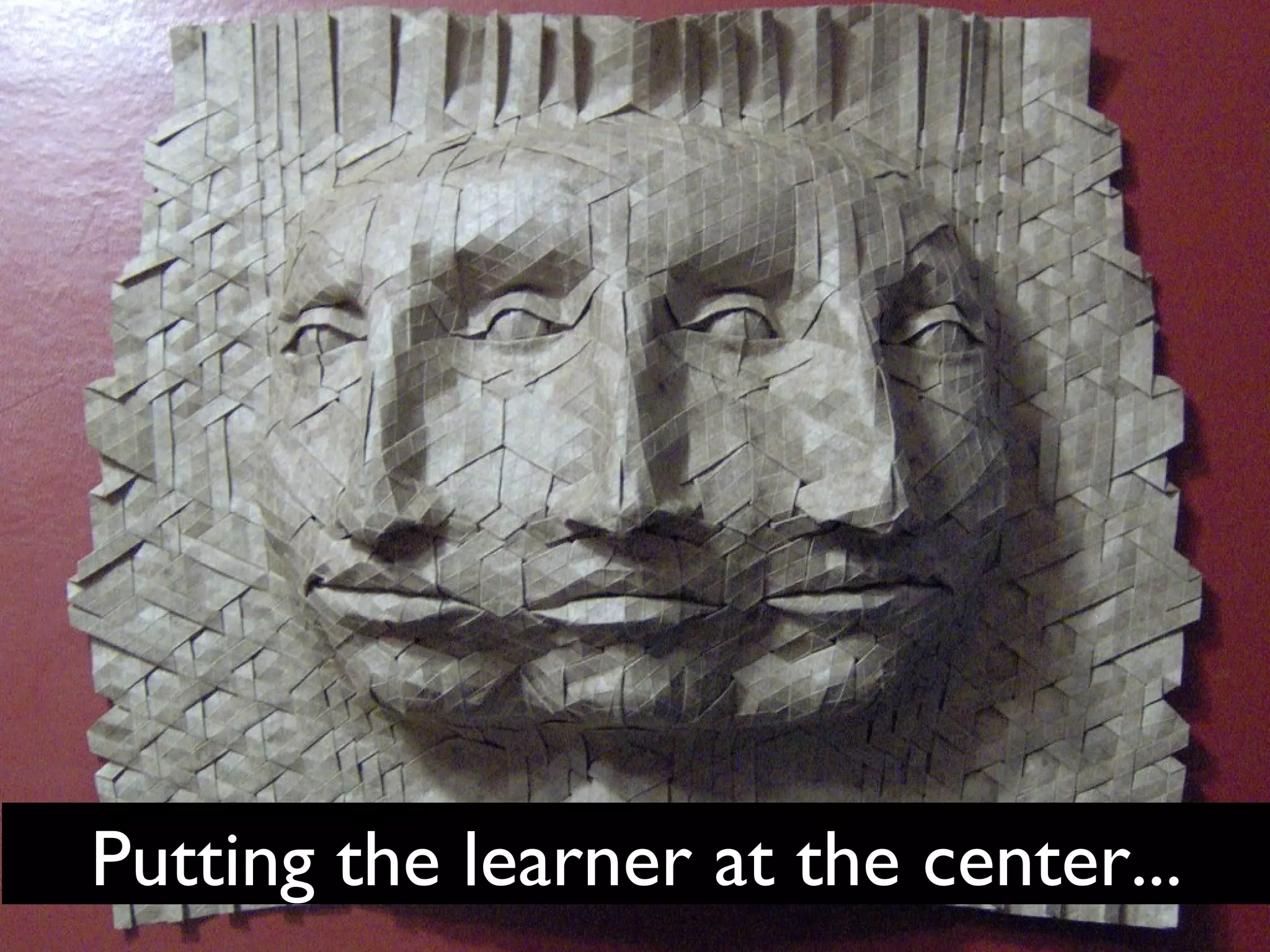 Putting the learner at the center...
