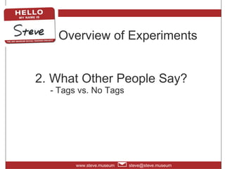 Overview of Experiments <ul><li>2. What Other People Say? - Tags vs. No Tags </li></ul>