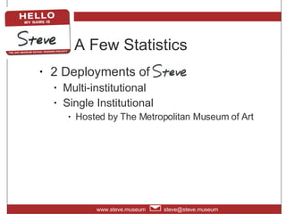 A Few Statistics <ul><li>2 Deployments of steve </li></ul><ul><ul><li>Multi-institutional </li></ul></ul><ul><ul><li>Singl...