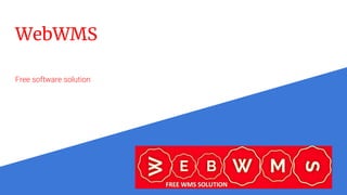 WebWMS
Free software solution
 