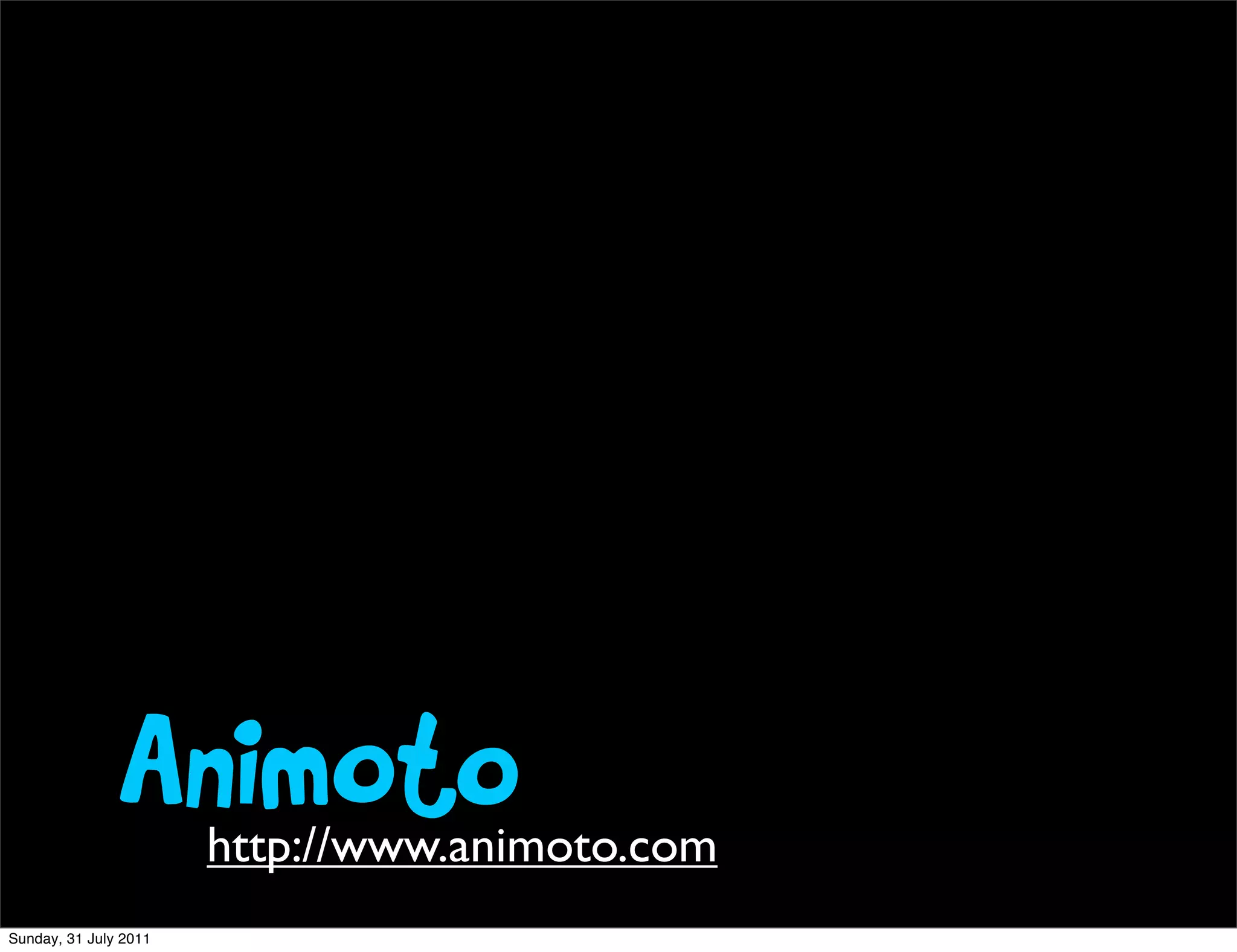 Animoto http://www.animoto.com
Sunday, 31 July 2011
 
