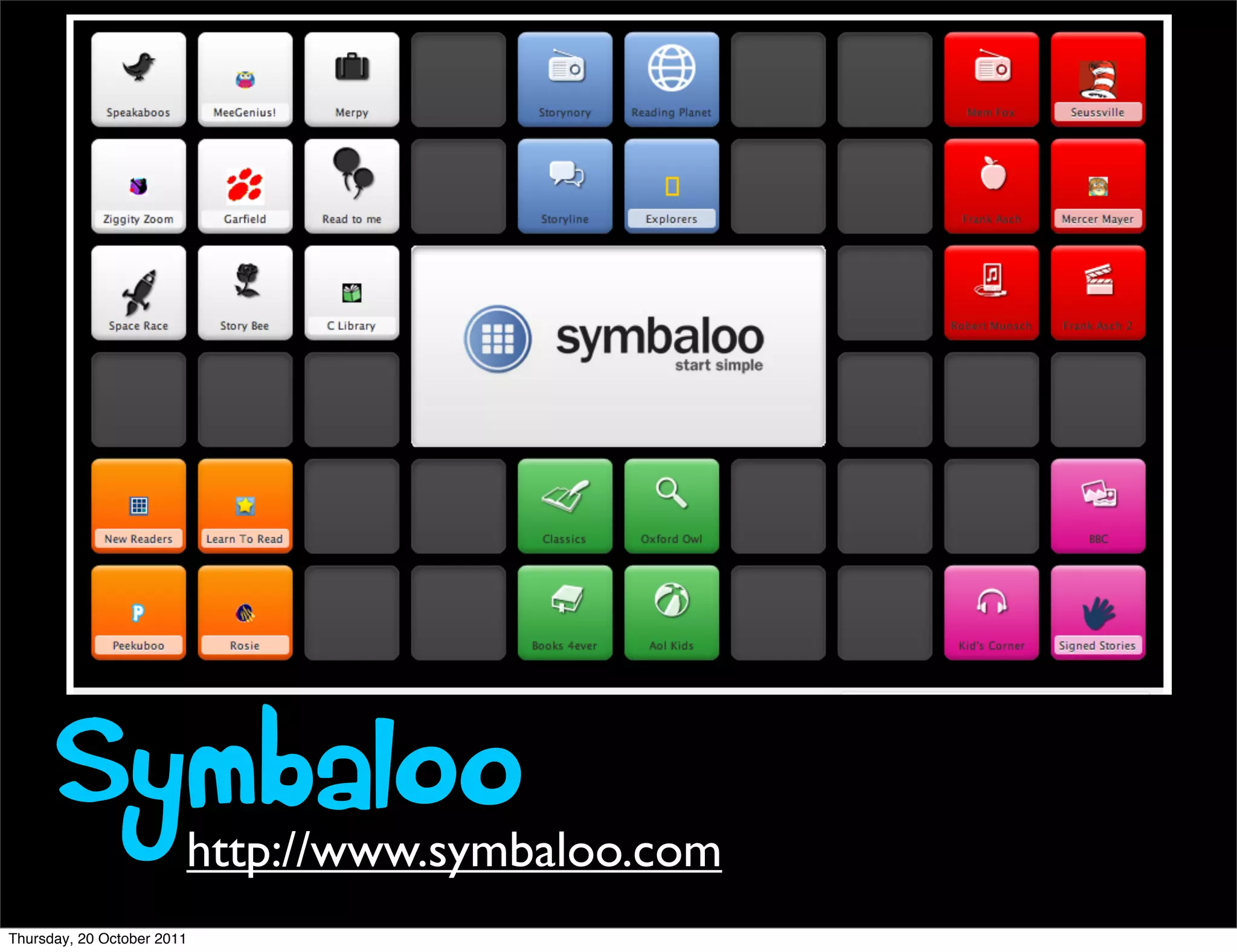 Symbaloo          http://www.symbaloo.com
Thursday, 20 October 2011
 