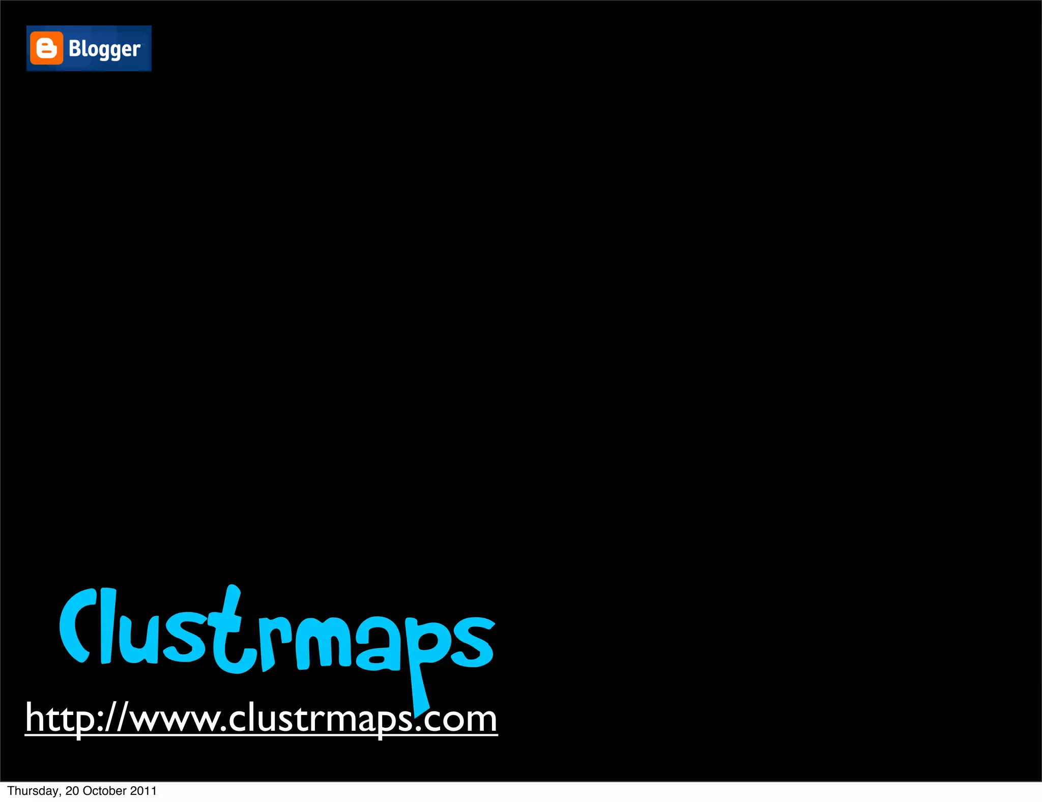 Clustrmaps
  http://www.clustrmaps.com
Thursday, 20 October 2011
 