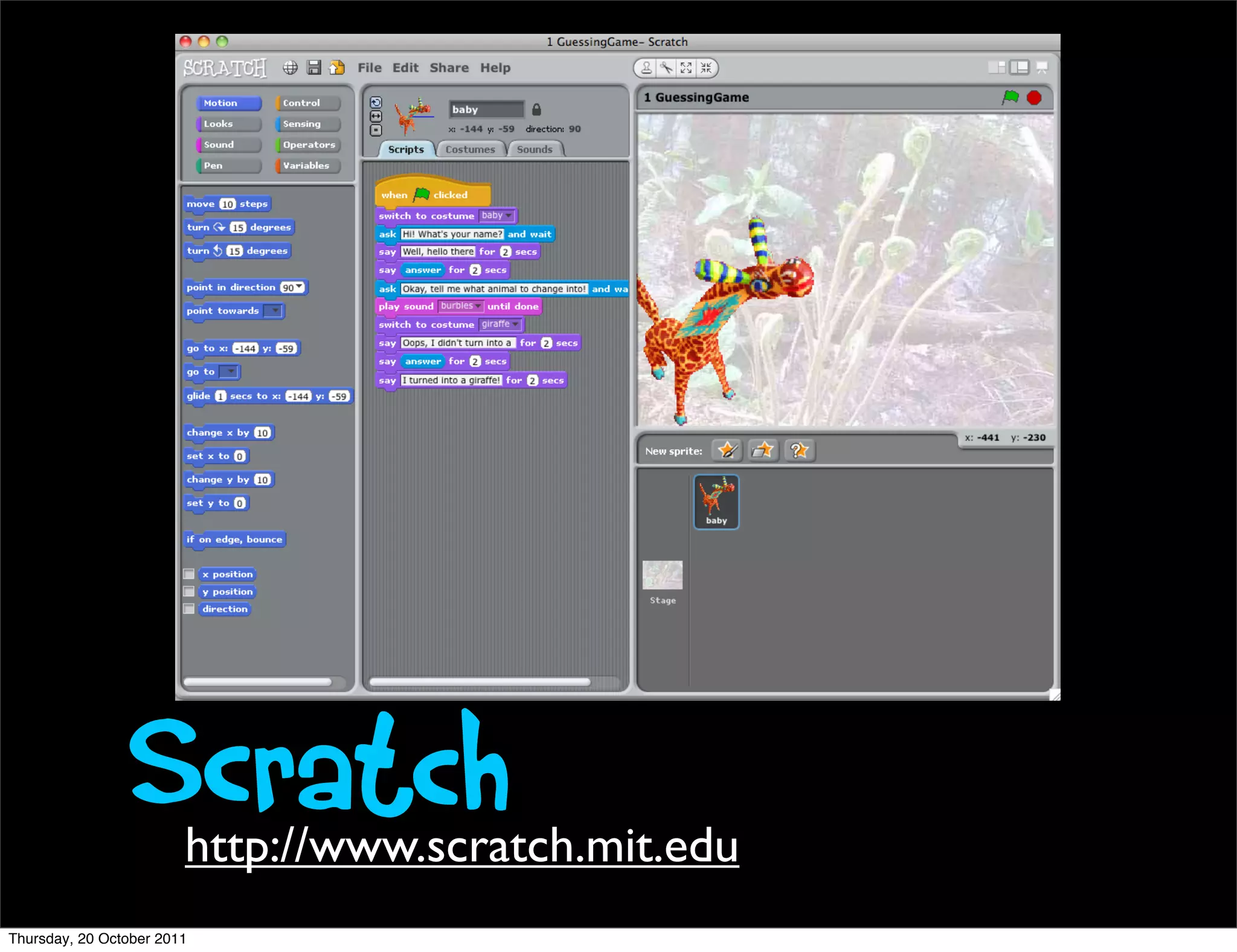 Scratch http://www.scratch.mit.edu
Thursday, 20 October 2011
 