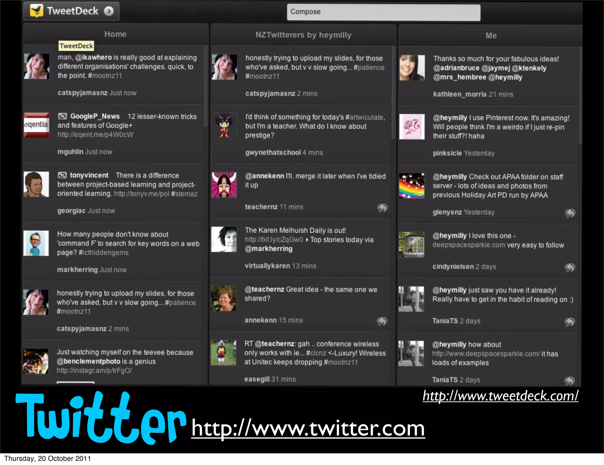 Twitter
                                                 http://www.tweetdeck.com/

                            http://www.twitter.com
Thursday, 20 October 2011
 